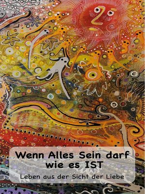 cover image of Wenn Alles Sein darf wie es IST...
